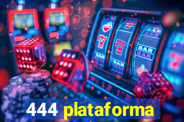 444 plataforma